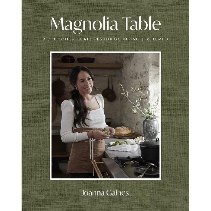 Magnolia Table Volume 3: A Collection of Recipes for Gathering Hardcover by Joanna Gaines